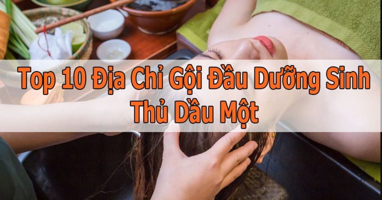 Top 10 Địa Chỉ Gội Đầu Dưỡng Sinh Thủ Dầu Một Được Yêu Thích Nhất 2026