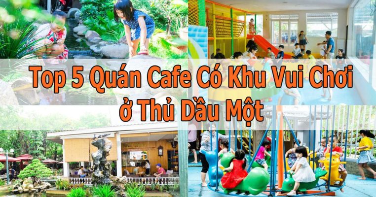 Quán cafe có khu vui chơi trẻ em ở thủ dầu một Hot nhất