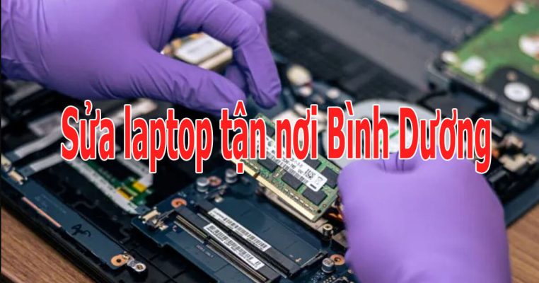Địa Chỉ Sửa Laptop Tận Nơi Bình Dương Uy Tín Nhất