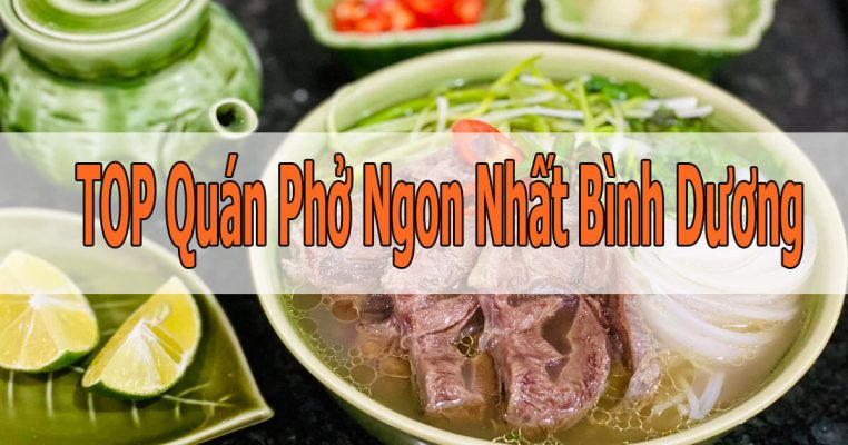 Top Quán Phở Ngon Nhất Bình Dương