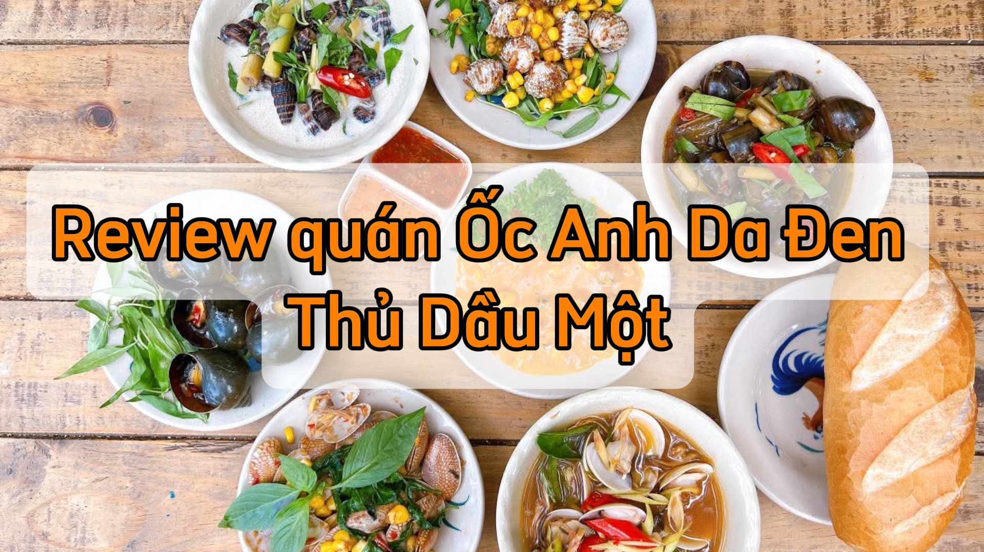 Review Quán Ốc Anh Da Đen Thủ Dầu Một Có Ngon Không? Review Quán Ốc Anh Da Đen Thủ Dầu Một Có Ngon Không?