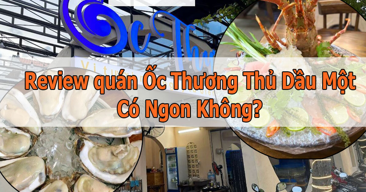 Review Quán Ốc Thương Thủ Dầu Một có ngon như lời đồn không? Review Quán Ốc Thương Thủ Dầu Một có ngon như lời đồn không?